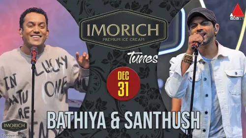 Imorich Tunes with Bathiya & Santhush
