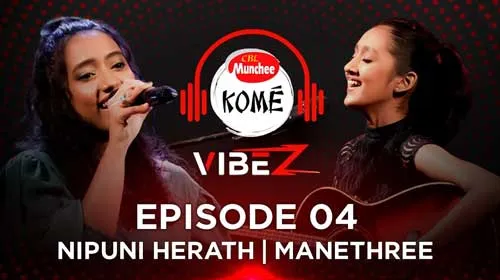 Kome Vibez with Nipuni Herath & Manethree Walpola
